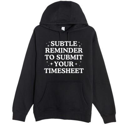 Subtle Reminder To Submit Your Timesheet Funny Hr Premium Pullover Hoodie