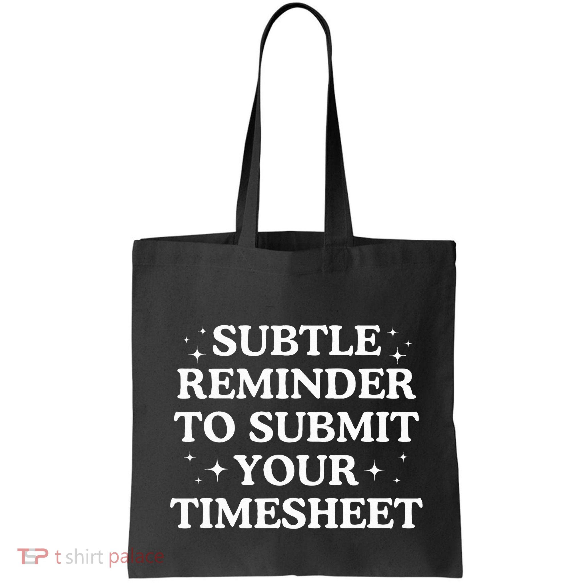 Subtle Reminder To Submit Your Timesheet Funny Hr Bag