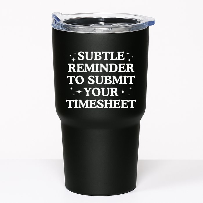 Subtle Reminder To Submit Your Timesheet Funny Hr Tumbler