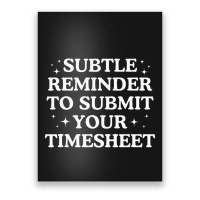 Subtle Reminder To Submit Your Timesheet Funny Hr Poster