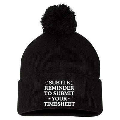 Subtle Reminder To Submit Your Timesheet Funny Hr Pom Pom 12in Knit Beanie