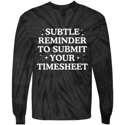 Subtle Reminder To Submit Your Timesheet Funny Hr Tie-Dye Long Sleeve Shirt