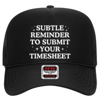 Subtle Reminder To Submit Your Timesheet Funny Hr Trucker Hat