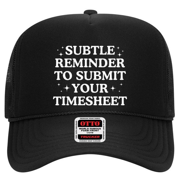 Subtle Reminder To Submit Your Timesheet Funny Hr Trucker Hat