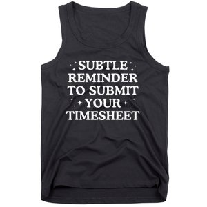 Subtle Reminder To Submit Your Timesheet Funny Hr Tank Top