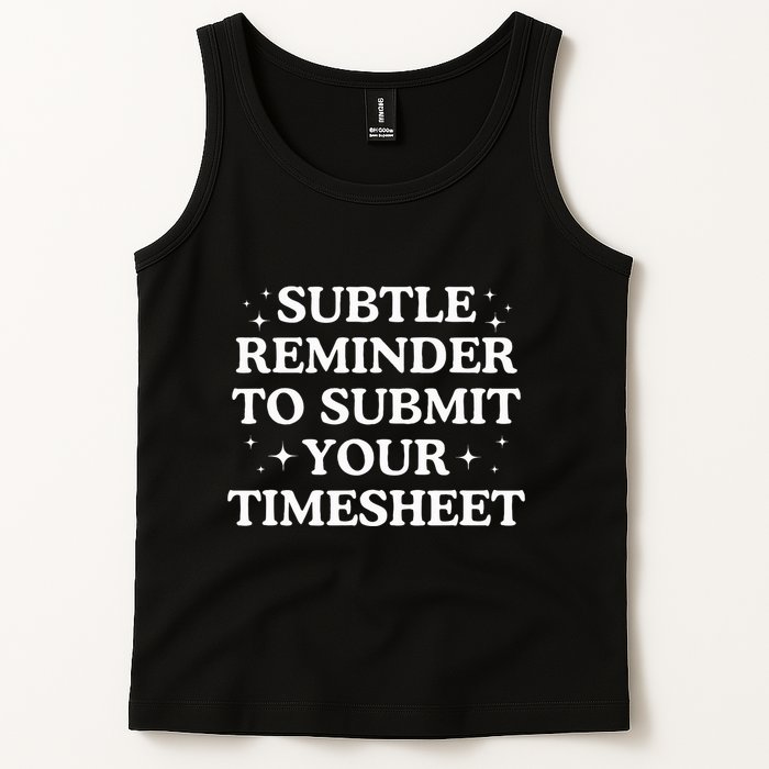 Subtle Reminder To Submit Your Timesheet Funny Hr Tank Top