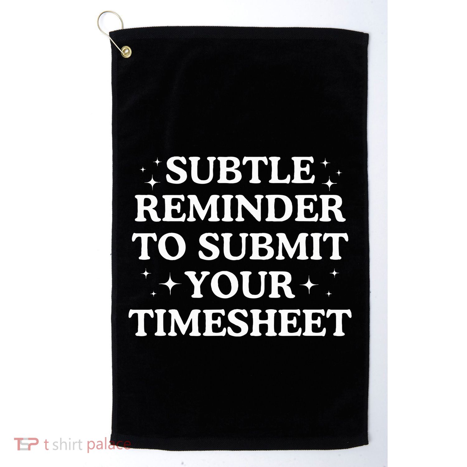 Subtle Reminder To Submit Your Timesheet Funny Hr Golf Towel