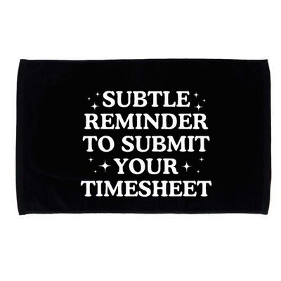 Subtle Reminder To Submit Your Timesheet Funny Hr Microfiber Hand Towel