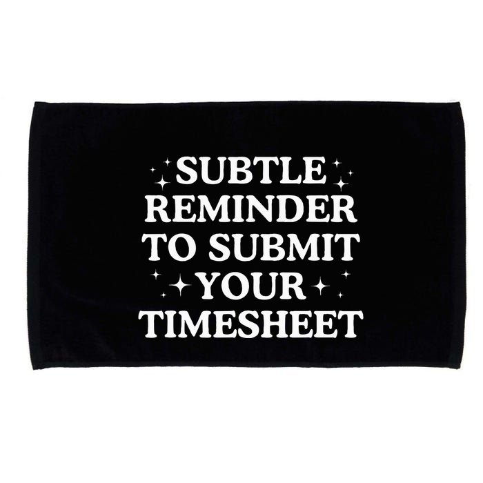 Subtle Reminder To Submit Your Timesheet Funny Hr Microfiber Hand Towel