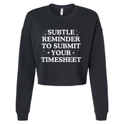 Subtle Reminder To Submit Your Timesheet Funny Hr Cropped Pullover Crew