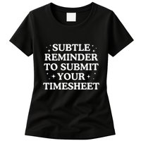 Subtle Reminder To Submit Your Timesheet Funny Hr Womens T-Shirt