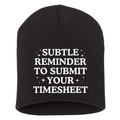 Subtle Reminder To Submit Your Timesheet Funny Hr Short Acrylic Beanie