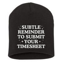 Subtle Reminder To Submit Your Timesheet Funny Hr Short Acrylic Beanie