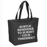 Subtle Reminder To Submit Your Timesheet Funny Hr Zip Tote Bag