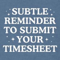 Subtle Reminder To Submit Your Timesheet Funny Hr Garment-Dyed Sweatshirt