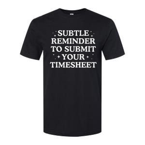 Subtle Reminder To Submit Your Timesheet Funny Hr Softstyle CVC T-Shirt