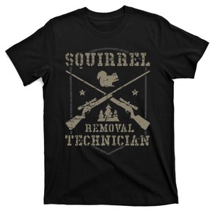 Squirrel Removal Technician Squirrel Hunting Squirrel Hunter  T-Shirt