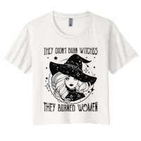 's Rights They Didn't Burn Witch They Burned  Women's Crop Top Tee