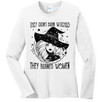 's Rights They Didn't Burn Witch They Burned  Ladies Long Sleeve Shirt