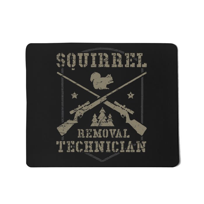 Squirrel Removal Technician Squirrel Hunting Squirrel Hunter Mousepad