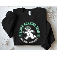 Sloth Running Team Not Fast Not Furious Sweatshirt