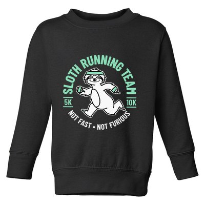 Sloth Running Team Not Fast Not Furious Toddler Sweatshirt