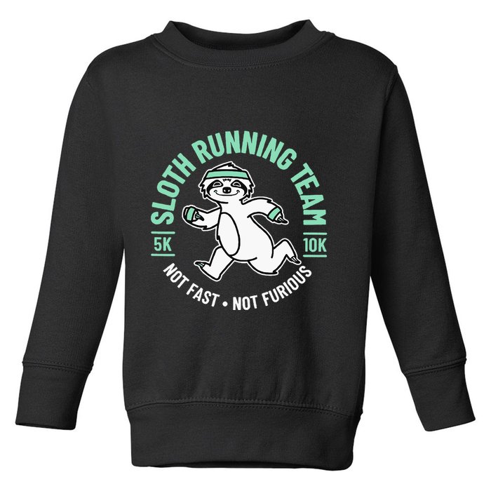 Sloth Running Team Not Fast Not Furious Toddler Sweatshirt