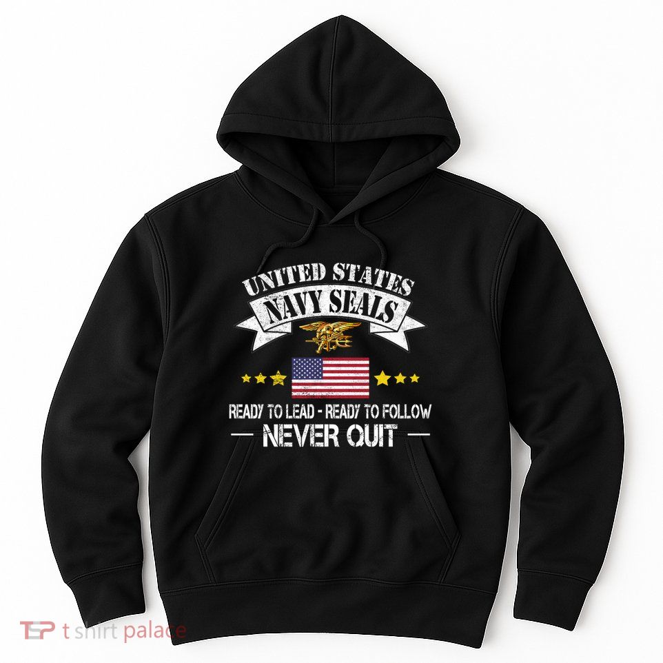 Seals Ready To Lead Ready To Follow Never Quit Na Vy Veteran Hoodie