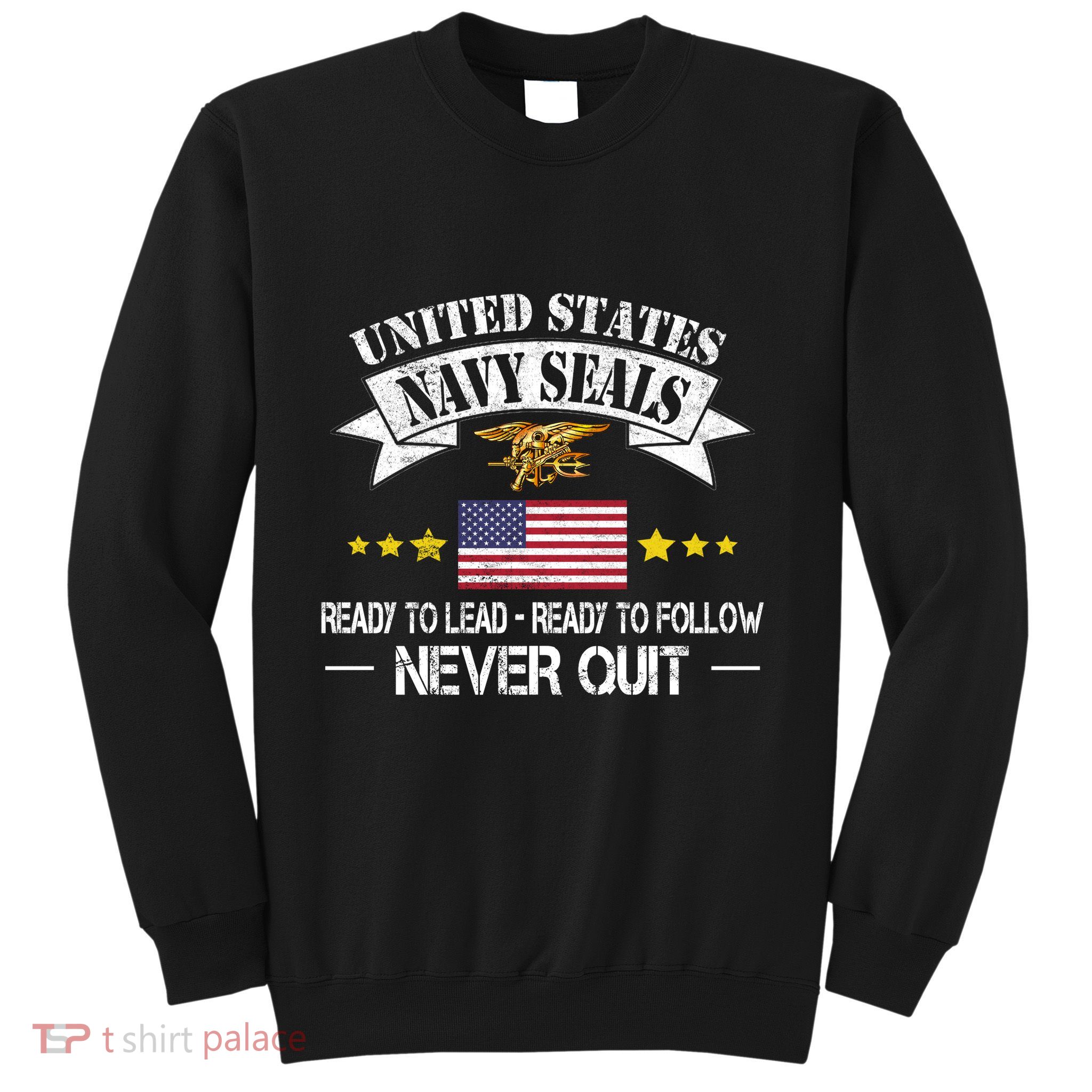 Seals Ready To Lead Ready To Follow Never Quit Na Vy Veteran Sweatshirt