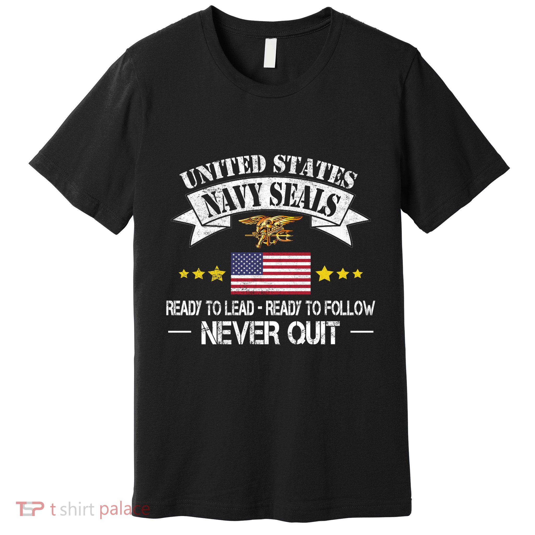 Seals Ready To Lead Ready To Follow Never Quit Na Vy Veteran Premium T-Shirt