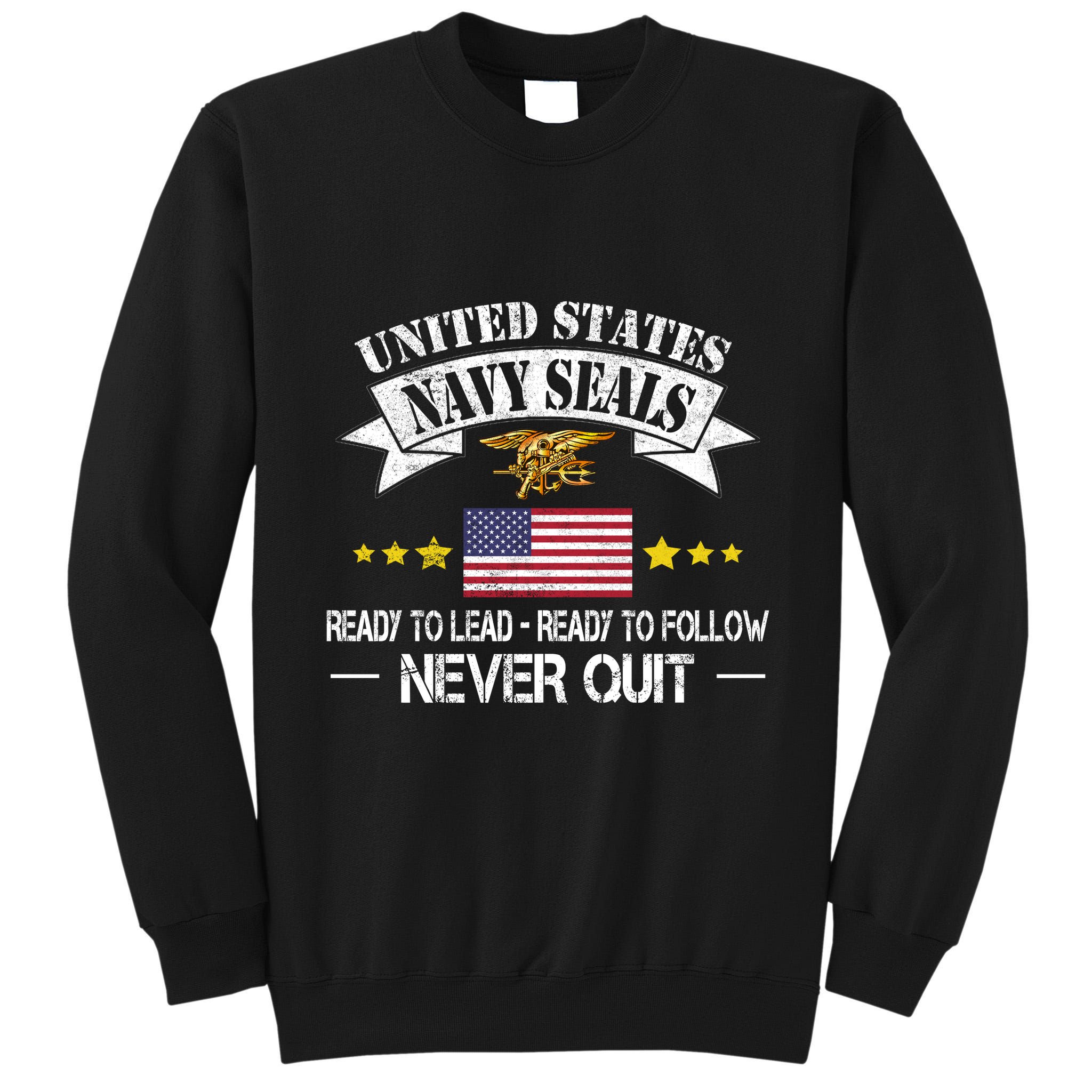 Seals Ready To Lead Ready To Follow Never Quit Na Vy Veteran Tall Sweatshirt