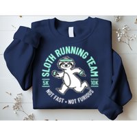 Sloth Running Team Not Fast Not Furious Sweatshirt