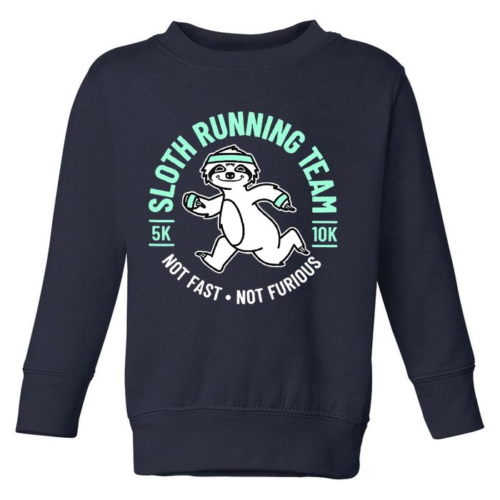Sloth Running Team Not Fast Not Furious Toddler Sweatshirt