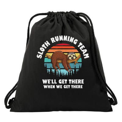 Sloth Running Team We'll Get There When We Get There Drawstring Bag