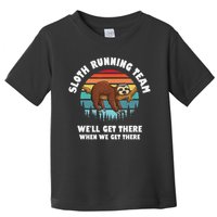 Sloth Running Team We'll Get There When We Get There Toddler T-Shirt