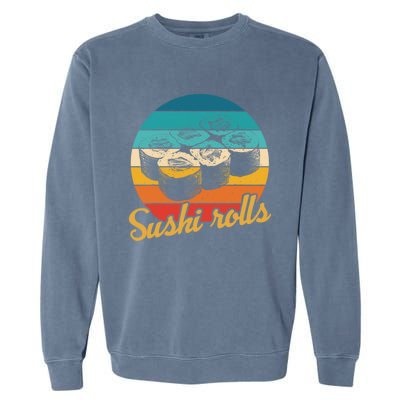 Sushi Rolls Vintage Sushi Rolls Funny Gift Garment-Dyed Sweatshirt