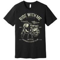 Scooter Ride With Me Vintage Scooter Vintage Premium T-Shirt