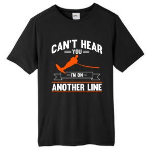 Ski Rope Water Skiing Cant Hear You Im On Another Line Cute Gift Tall Fusion ChromaSoft Performance T-Shirt