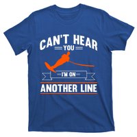 Ski Rope Water Skiing Cant Hear You Im On Another Line Cute Gift T-Shirt