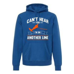 Ski Rope Water Skiing Cant Hear You Im On Another Line Cute Gift Premium Hoodie