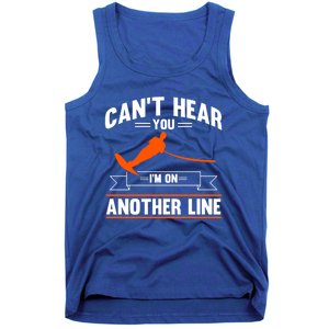 Ski Rope Water Skiing Cant Hear You Im On Another Line Cute Gift Tank Top