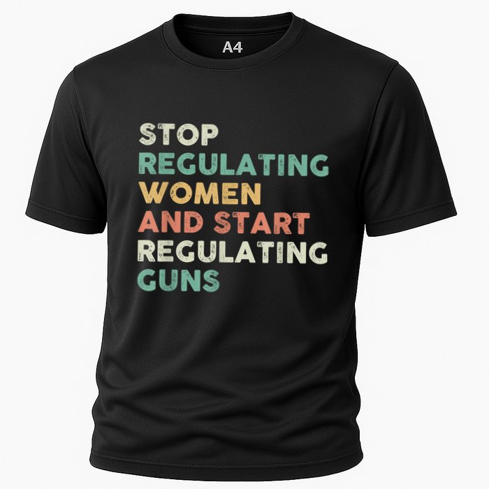 Stop Regulating Women And Start Regulating Guns Gun Control Women's Rights Cooling Performance Crew T-Shirt
