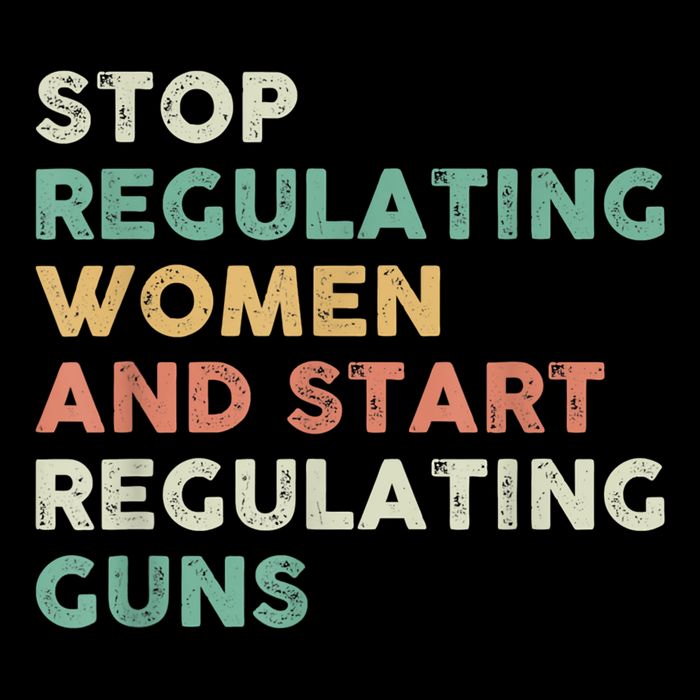 Stop Regulating Women And Start Regulating Guns Gun Control Women's Rights Cooling Performance Crew T-Shirt