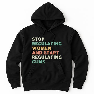 Stop Regulating Women And Start Regulating Guns Gun Control Women's Rights Hoodie