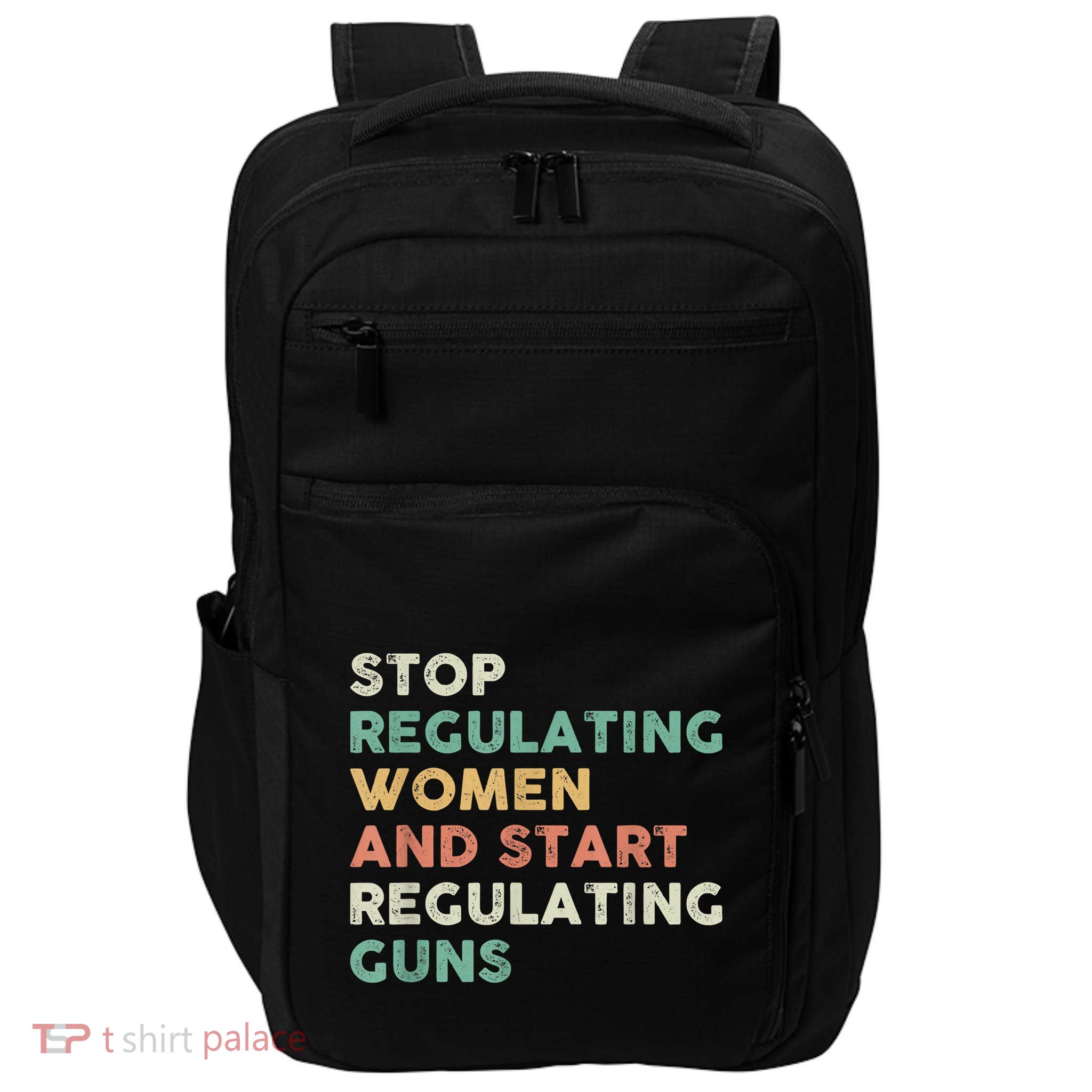 Stop Regulating Women And Start Regulating Guns Gun Control Women's Rights Impact Tech Backpack