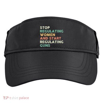 Stop Regulating Women And Start Regulating Guns Gun Control Women's Rights Adult Drive Performance Visor