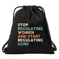 Stop Regulating Women And Start Regulating Guns Gun Control Women's Rights Drawstring Bag