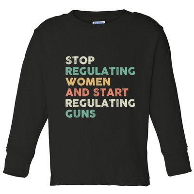 Stop Regulating Women And Start Regulating Guns Gun Control Women's Rights Toddler Long Sleeve Shirt