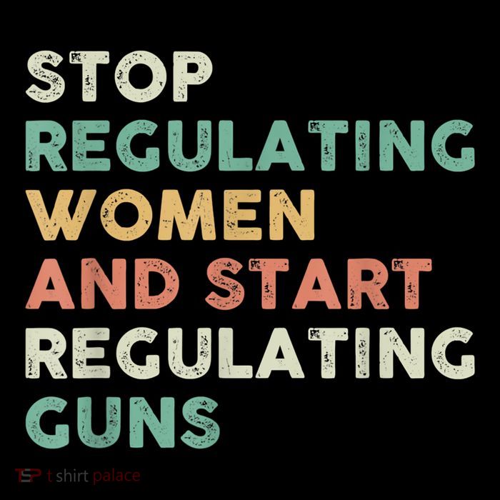 Stop Regulating Women And Start Regulating Guns Gun Control Women's Rights Women's V-Neck T-Shirt