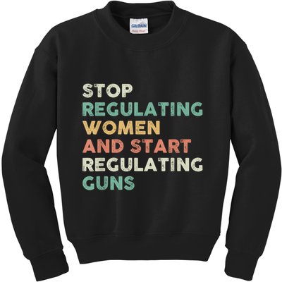 Stop Regulating Women And Start Regulating Guns Gun Control Women's Rights Kids Sweatshirt